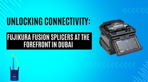 Unlocking Connectivity: Fujikura Fusion Splicers at the Forefront in Dubai